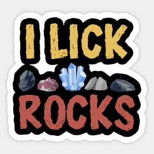 I Lick Rocks Sticker